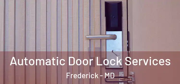  Automatic Door Lock Services Frederick - MD