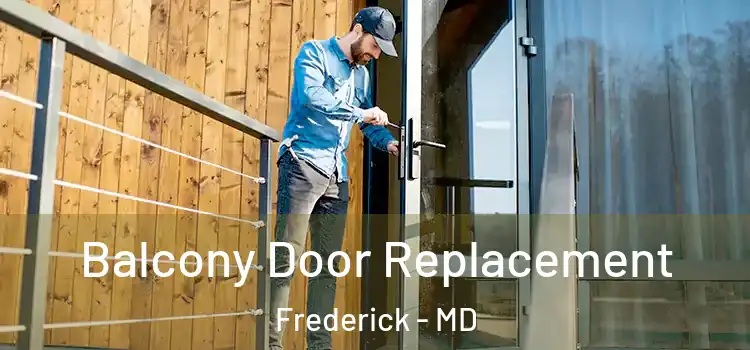  Balcony Door Replacement Frederick - MD