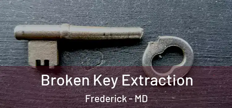  Broken Key Extraction Frederick - MD