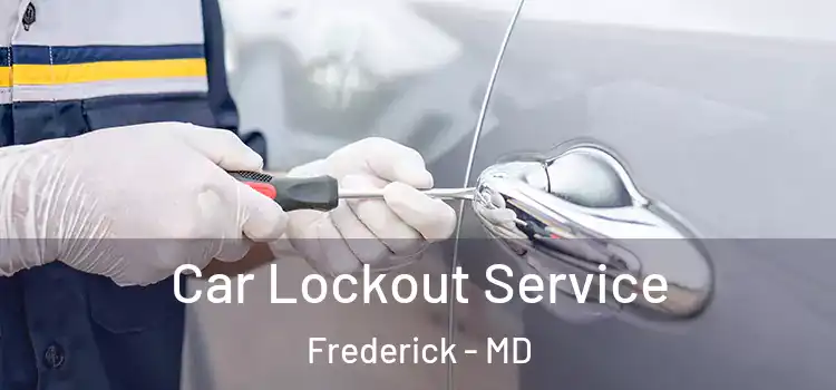 Car Lockout Service Frederick - MD