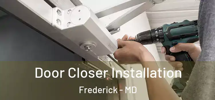  Door Closer Installation Frederick - MD