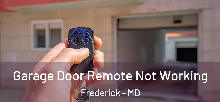  Garage Door Remote Not Working Frederick - MD