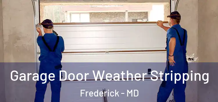  Garage Door Weather Stripping Frederick - MD