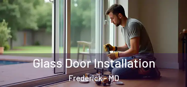  Glass Door Installation Frederick - MD