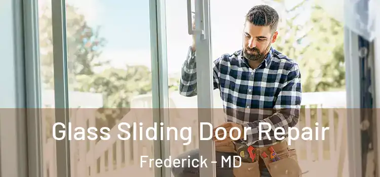  Glass Sliding Door Repair Frederick - MD