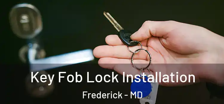  Key Fob Lock Installation Frederick - MD