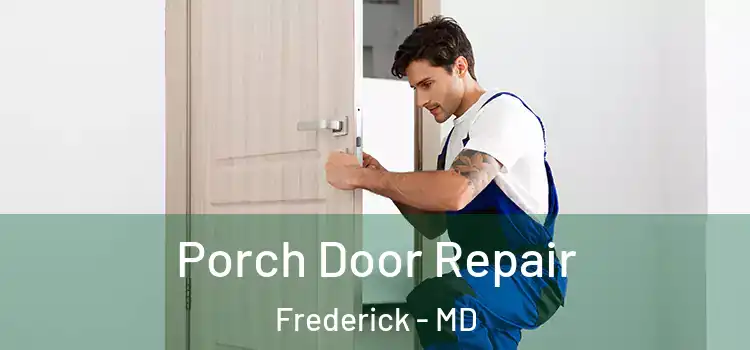 Porch Door Repair Frederick - MD