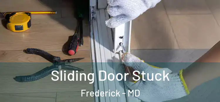  Sliding Door Stuck Frederick - MD